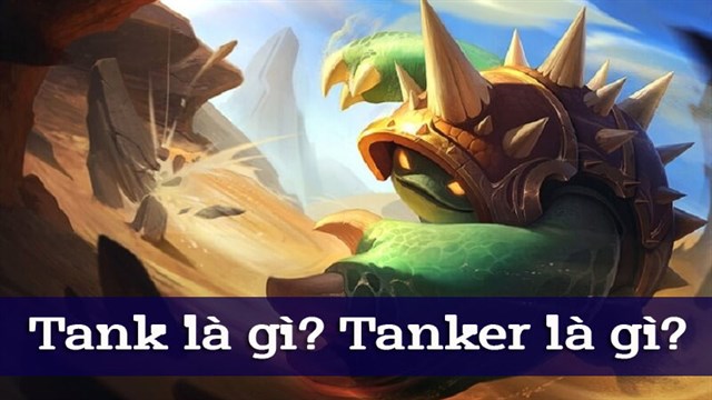 #1 Định nghĩa chuẩn: Tank là gì trong Liên Minh Huyền Thoại?