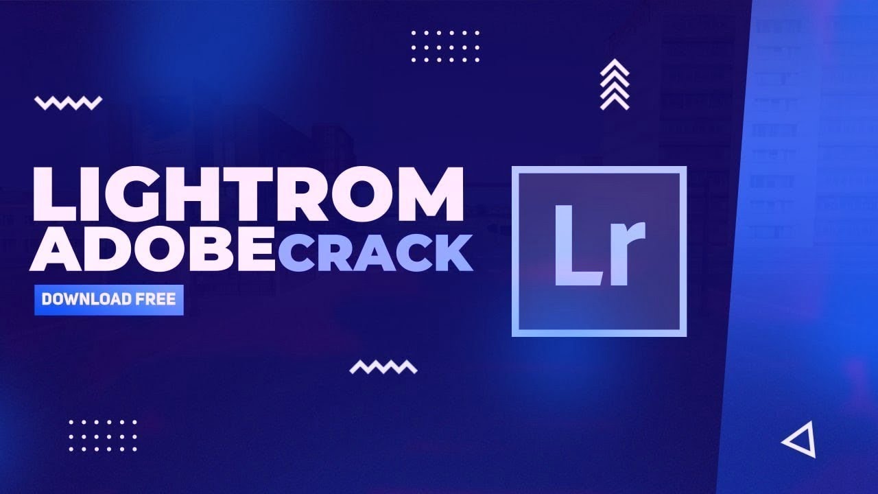 Adobe Lightroom Crack | Install, Tutorial, Activation | Free Download 2022 Lightroom crack Win/Mac Mới Nhất