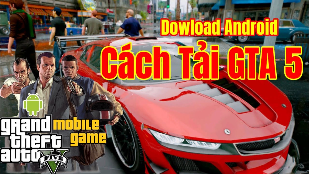 Cách Tải GTA 5 Trên Điện Thoại Android GTA San Mod Xe Độ GTA V Mod Siêu Xe Mới Nhất