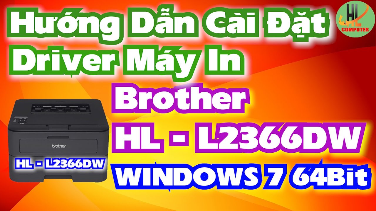 Hướng dẫn cài đặt driver máy in Brother HL-L2366DW cho windows 10 64bit Mới Nhất