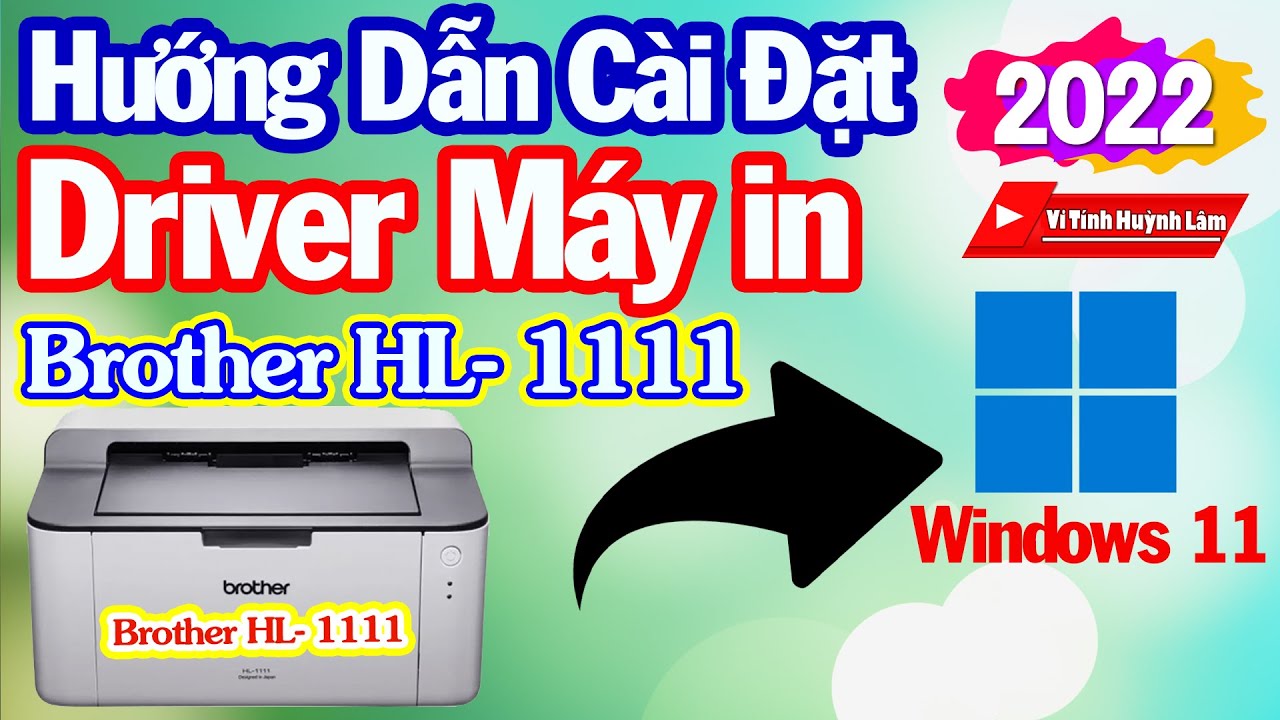 Hướng dẫn cài đặt driver máy in brother HL-1111 cho windows 11 | Vi Tính Huỳnh Lâm Mới Nhất