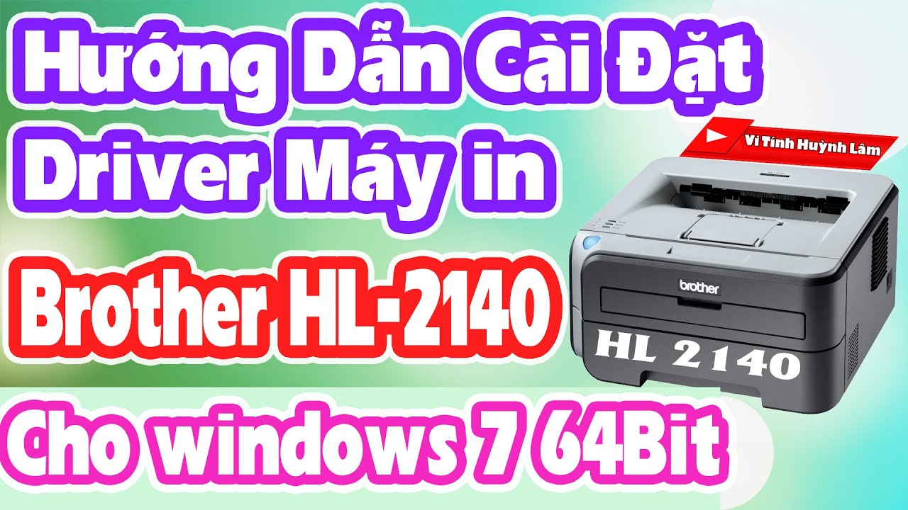 Hướng dẫn cài đặt driver máy in brother hl-2140 cho windows 7 64bit | Vi Tính Huỳnh Lâm Mới Nhất