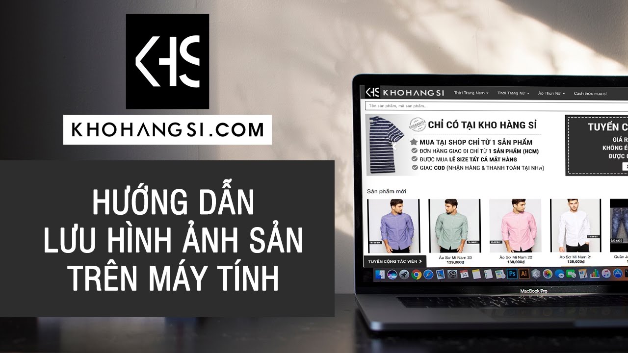 Hướng dẫn tải ảnh sản phẩm trên web Khohangsi.com trên máy tính Mới Nhất