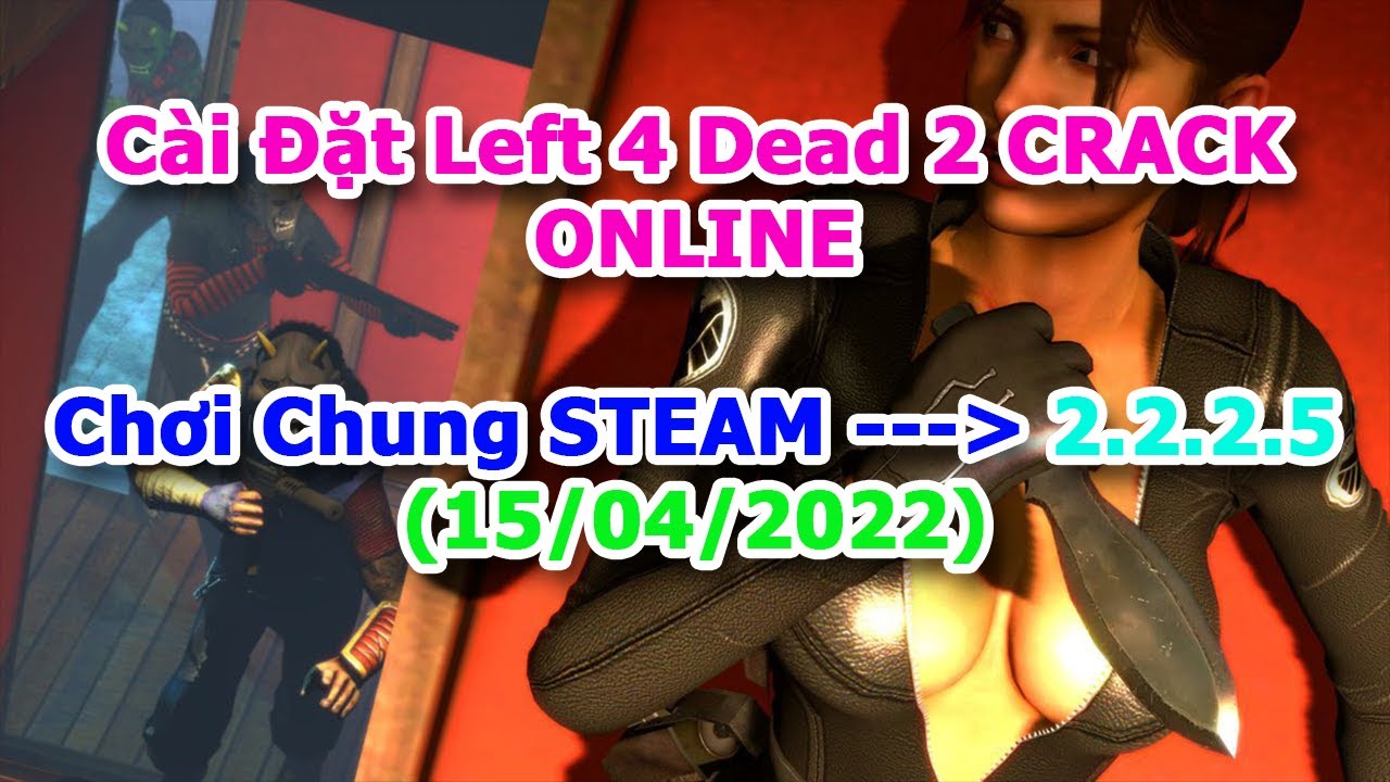 Hướng dẫn tải và chơi left 4 dead 2 crack online chung với bản quyền trên steam version 2.2.2.0 Mới Nhất