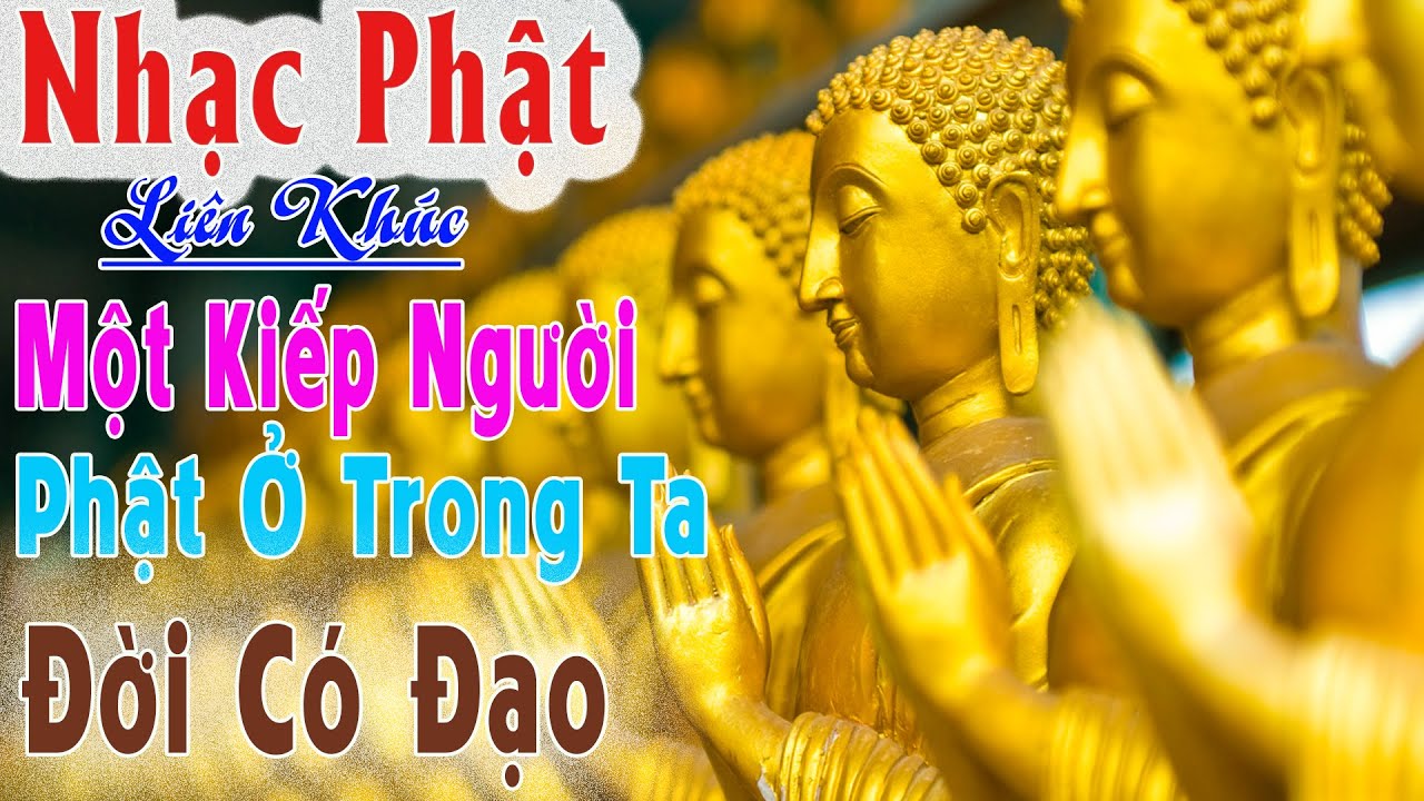 Nhạc Phật Liên Khúc Nhạc Phật Giáo Hay Nhất 2022 #MỘTKIẾPNGƯỜI #PHẬTỞTRONGTA, Nhạc phật  Ân Thiên Vỹ Mới Nhất