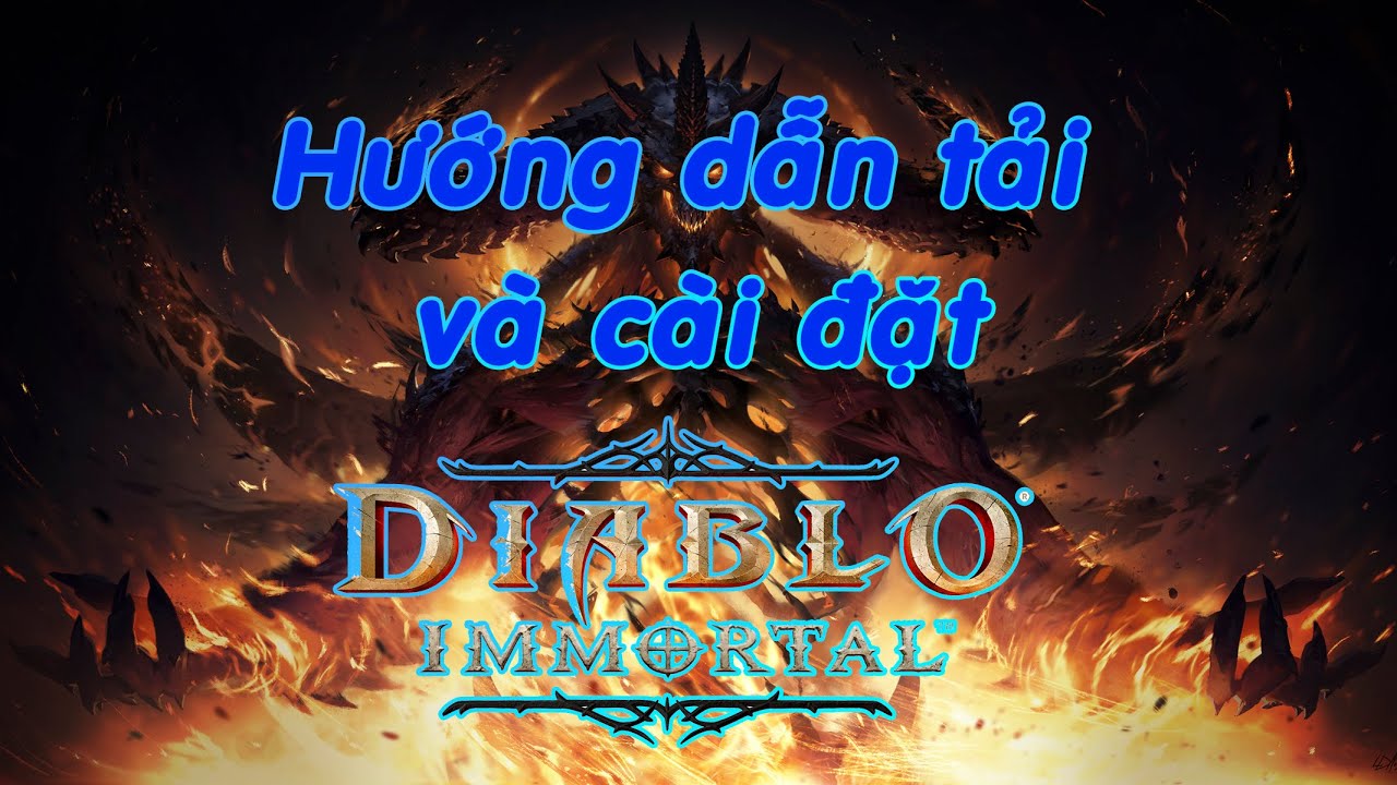 Diablo Immortal | Hướng dẫn tải game trên PC | Xu Cấp Ké TV Mới Nhất