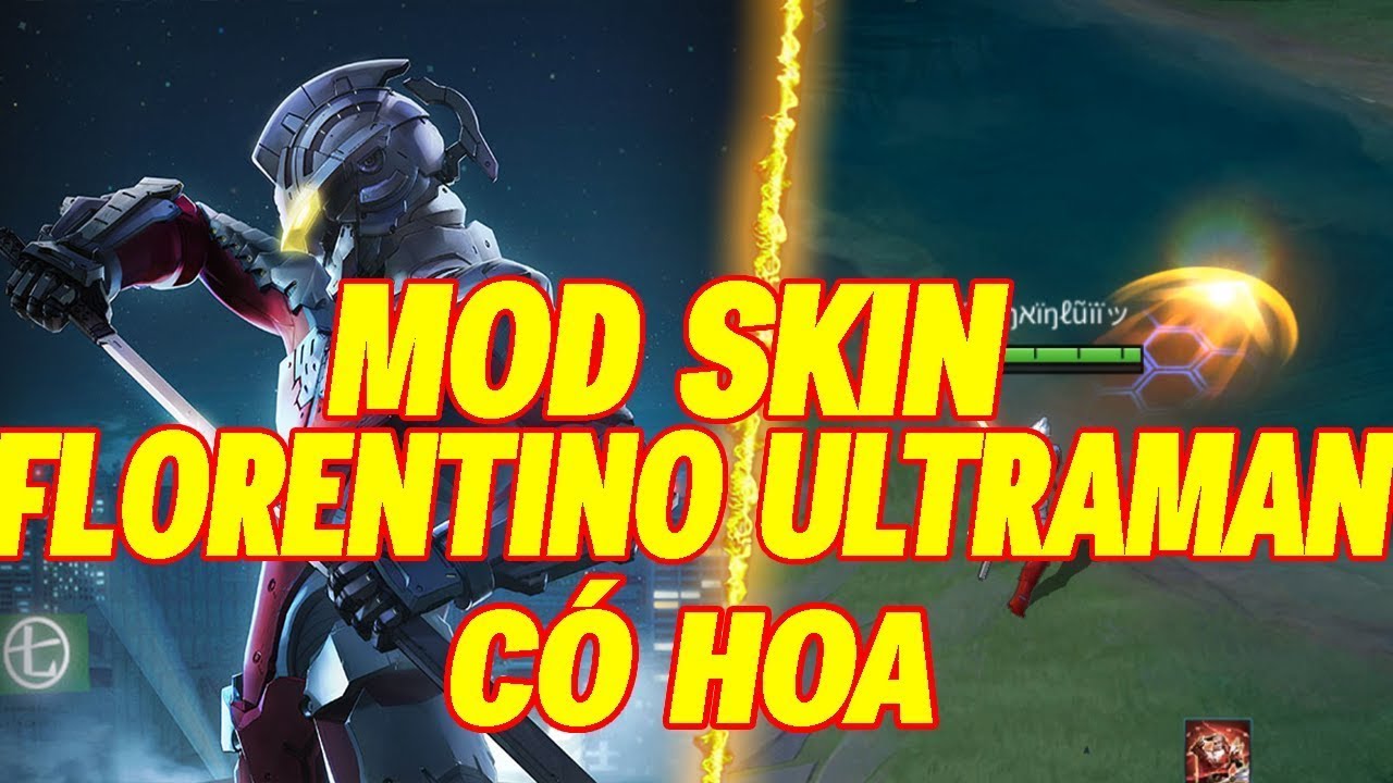 Hướng Dẫn Mod Skin Florentino Ultraman Có Hoa Full Hiệu Ứng Mới Nhất Mới Nhất