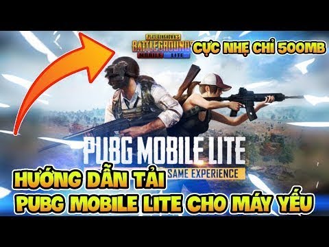 Hướng Dẫn Tải PUBG Mobile Lite Cho Máy Cấu Hình Thấp ( Download PUBG MOBILE LITE Android & iOS) Mới Nhất